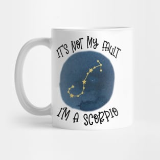 Its Not My Fault, Im A Scorpio Mug